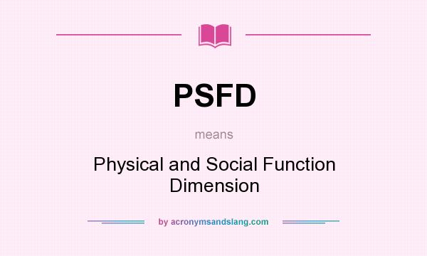 What does PSFD mean? It stands for Physical and Social Function Dimension