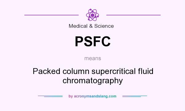What does PSFC mean? It stands for Packed column supercritical fluid chromatography
