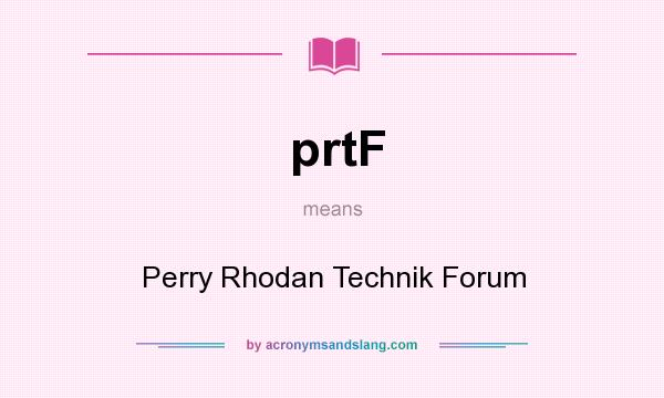 What does prtF mean? It stands for Perry Rhodan Technik Forum
