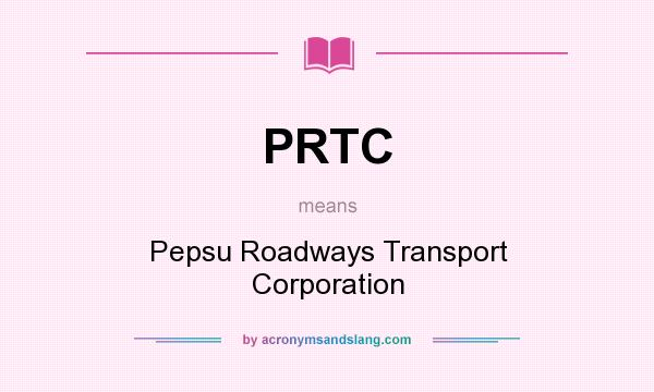 What does PRTC mean? It stands for Pepsu Roadways Transport Corporation