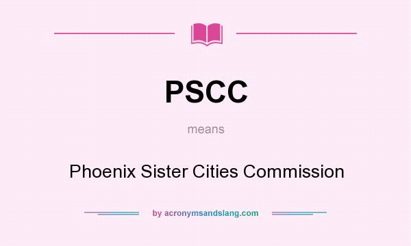 What does PSCC mean? It stands for Phoenix Sister Cities Commission