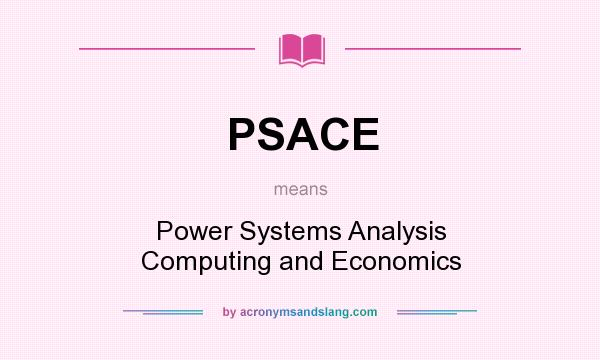 What does PSACE mean? It stands for Power Systems Analysis Computing and Economics