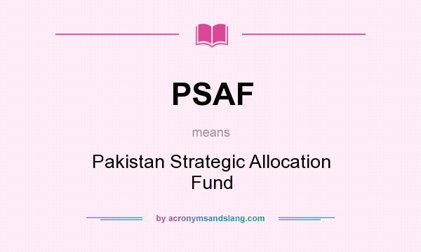 What does PSAF mean? It stands for Pakistan Strategic Allocation Fund