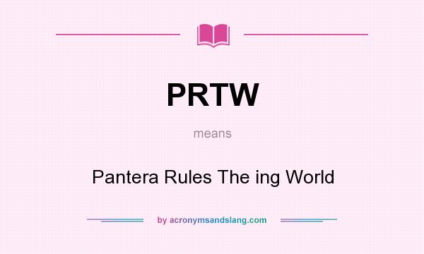 What does PRTW mean? It stands for Pantera Rules The ing World
