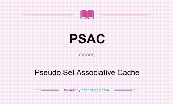 What does PSAC mean? It stands for Pseudo Set Associative Cache