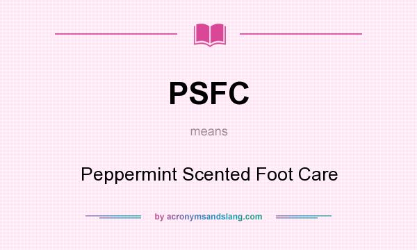 What does PSFC mean? It stands for Peppermint Scented Foot Care