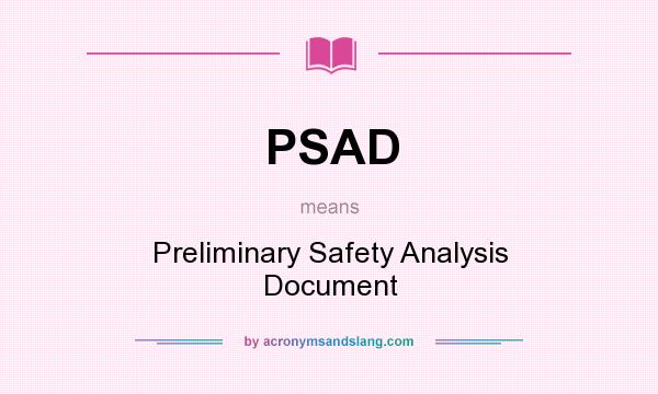 What does PSAD mean? It stands for Preliminary Safety Analysis Document