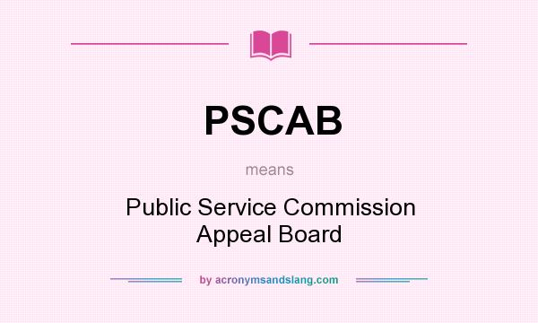 What does PSCAB mean? It stands for Public Service Commission Appeal Board