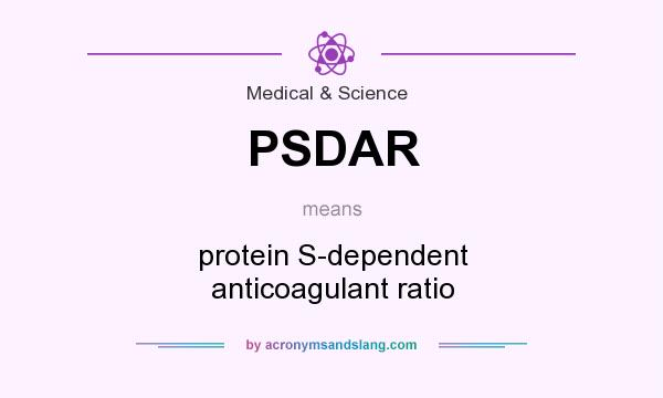 What does PSDAR mean? It stands for protein S-dependent anticoagulant ratio