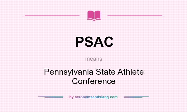 What does PSAC mean? It stands for Pennsylvania State Athlete Conference