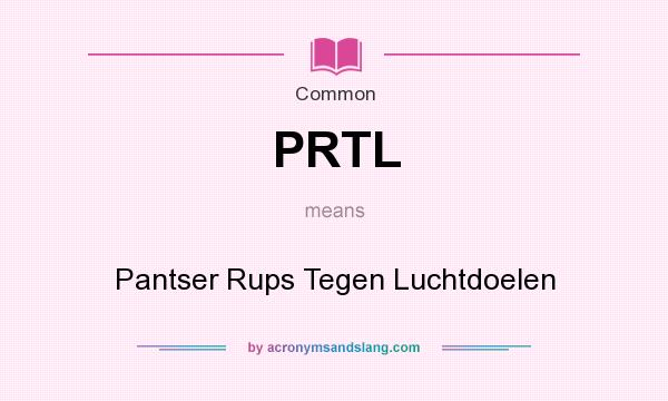 What does PRTL mean? It stands for Pantser Rups Tegen Luchtdoelen