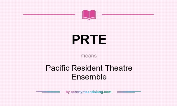 What does PRTE mean? It stands for Pacific Resident Theatre Ensemble