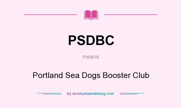 What does PSDBC mean? It stands for Portland Sea Dogs Booster Club