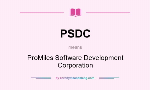 What does PSDC mean? It stands for ProMiles Software Development Corporation