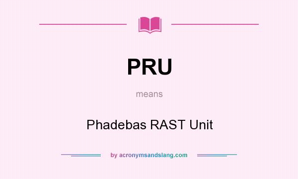 What does PRU mean? It stands for Phadebas RAST Unit