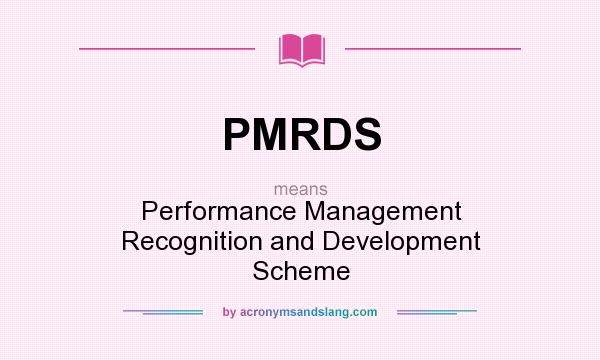 What does PMRDS mean? It stands for Performance Management Recognition and Development Scheme