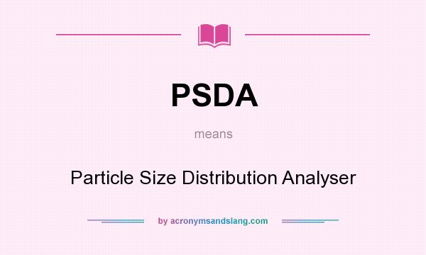 What does PSDA mean? It stands for Particle Size Distribution Analyser