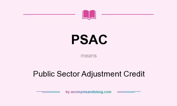 What does PSAC mean? It stands for Public Sector Adjustment Credit