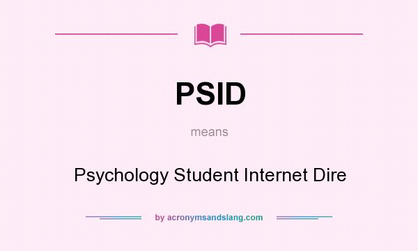 What does PSID mean? It stands for Psychology Student Internet Dire