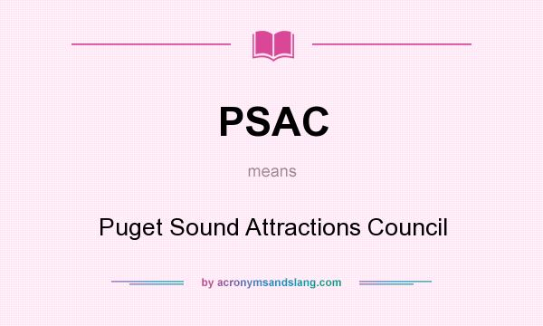 What does PSAC mean? It stands for Puget Sound Attractions Council