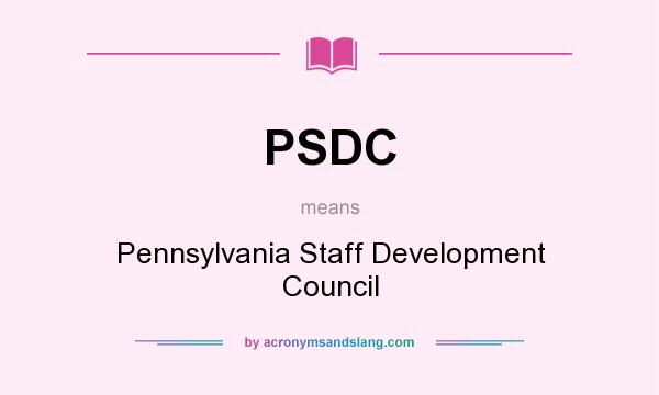 What does PSDC mean? It stands for Pennsylvania Staff Development Council