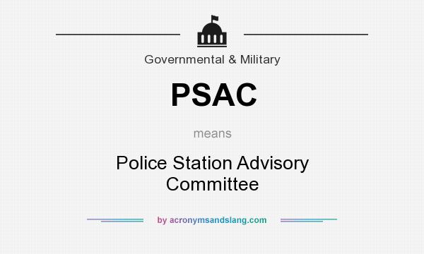 What does PSAC mean? It stands for Police Station Advisory Committee