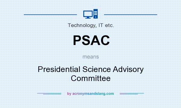 What does PSAC mean? It stands for Presidential Science Advisory Committee