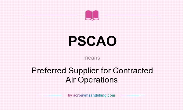 What does PSCAO mean? It stands for Preferred Supplier for Contracted Air Operations