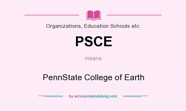 What does PSCE mean? It stands for PennState College of Earth