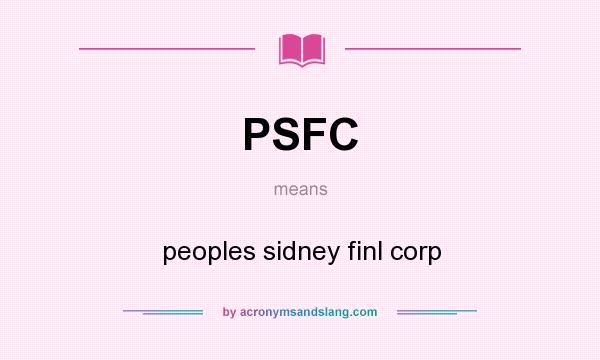 What does PSFC mean? It stands for peoples sidney finl corp