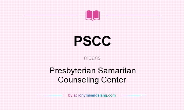 What does PSCC mean? It stands for Presbyterian Samaritan Counseling Center