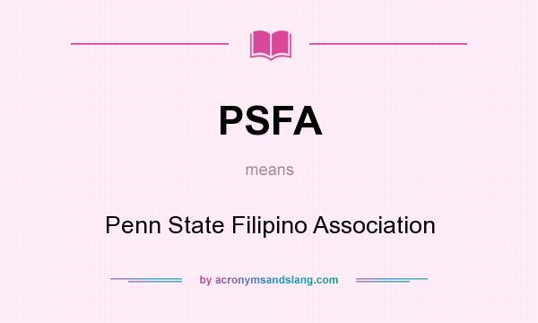 What does PSFA mean? It stands for Penn State Filipino Association