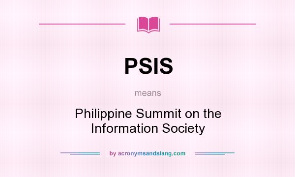 What does PSIS mean? It stands for Philippine Summit on the Information Society