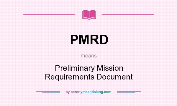 What does PMRD mean? It stands for Preliminary Mission Requirements Document