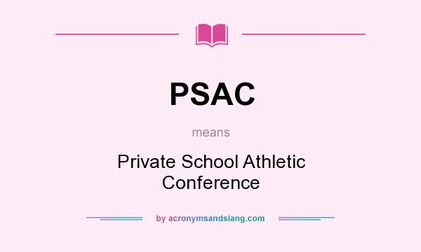 What does PSAC mean? It stands for Private School Athletic Conference