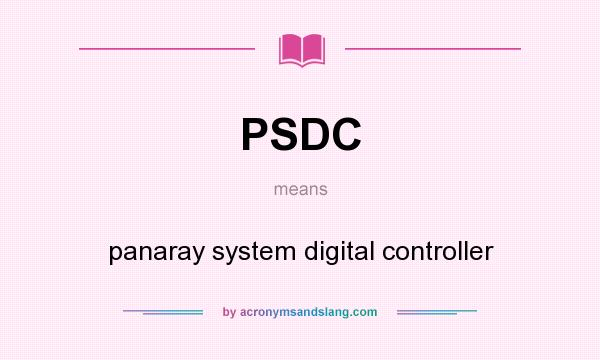 What does PSDC mean? It stands for panaray system digital controller