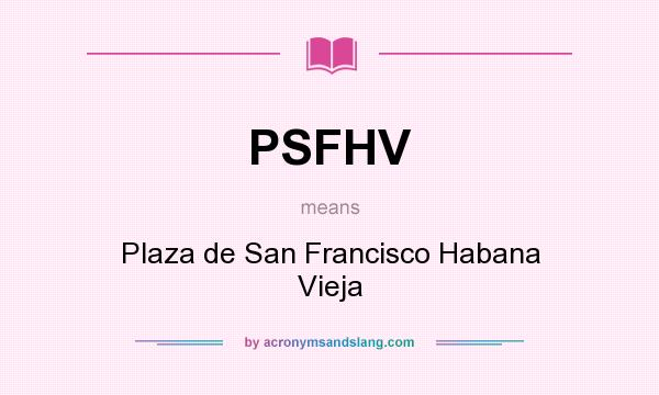 What does PSFHV mean? It stands for Plaza de San Francisco Habana Vieja