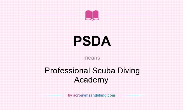 What does PSDA mean? It stands for Professional Scuba Diving Academy
