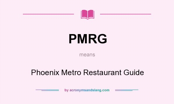 What does PMRG mean? It stands for Phoenix Metro Restaurant Guide