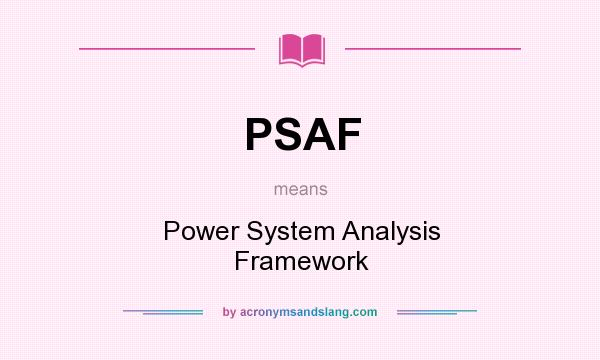 What does PSAF mean? It stands for Power System Analysis Framework