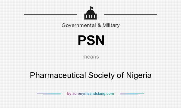 What does PSN mean? It stands for Pharmaceutical Society of Nigeria