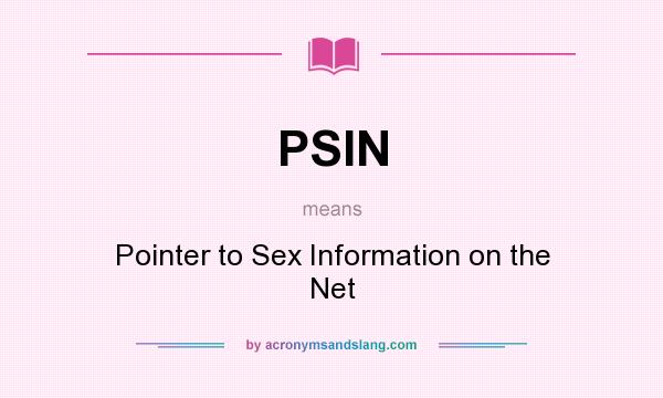 What does PSIN mean? It stands for Pointer to Sex Information on the Net