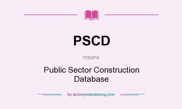 What does PSCD mean? It stands for Public Sector Construction Database