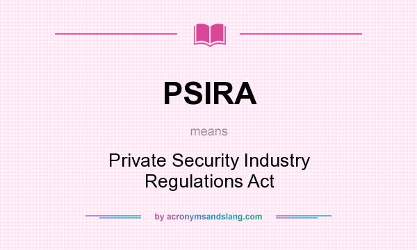 What does PSIRA mean? It stands for Private Security Industry Regulations Act