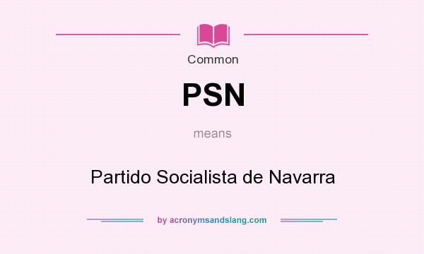 What does PSN mean? It stands for Partido Socialista de Navarra