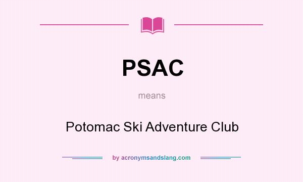 What does PSAC mean? It stands for Potomac Ski Adventure Club