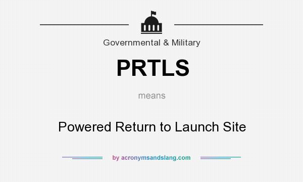 What does PRTLS mean? It stands for Powered Return to Launch Site