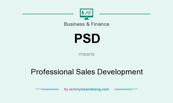 What does PSD mean? It stands for Professional Sales Development