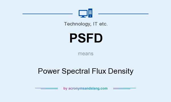 What does PSFD mean? It stands for Power Spectral Flux Density