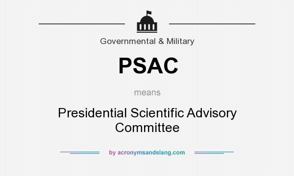 What does PSAC mean? It stands for Presidential Scientific Advisory Committee